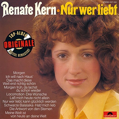 Renate Kern - Nur Wer Liebt (Originale) (2016)