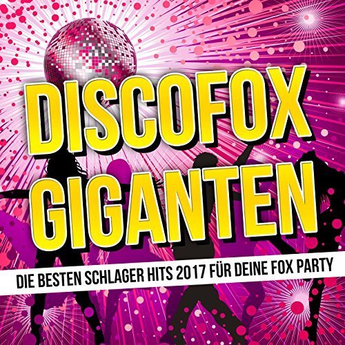 VA - Discofox Giganten (Die besten Schlager Hits 2017 für deine Fox Party) (2017)