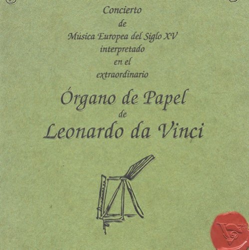 Joaquin Saura, Cuarteto Musica Antigua, Eduardo Paniagua - El Organo de Papel de Leonardo da Vinci (2000)