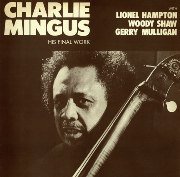 Charles Mingus - His Final Work (1977)