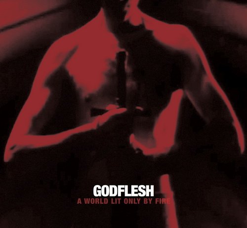 Godflesh - A World Lit Only By Fire (+3 Bandcamp Bonus Track Edition) (2014) [Hi-Res]