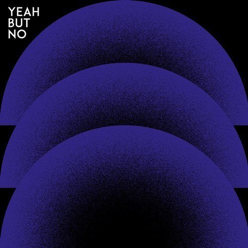 Yeah But No - Yeah But No (2017)