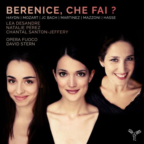 Lea Desandre, Nathalie Pérez, Chantal Santon Jeffery, Opera Fuoco and David Stern - Berenice, che fai ? (2017) [Hi-Res]