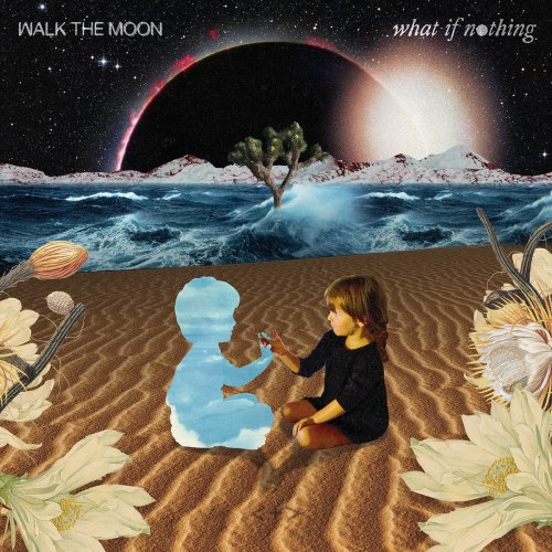 WALK THE MOON - What If Nothing (2017) [Hi-Res]
