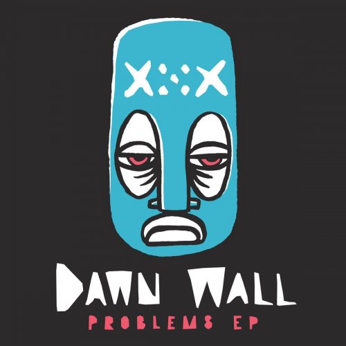 Dawn Wall - Problems EP (2017) FLAC