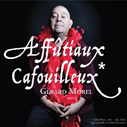 Gérard Morel - Affûtiaux cafouilleux (2017)