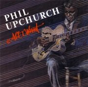 Phil Upchurch - All I Want (1991)
