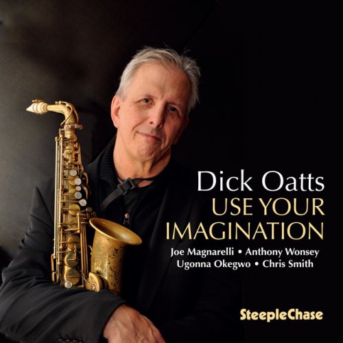 Dick Oatts - Use Your Imagination (2017)