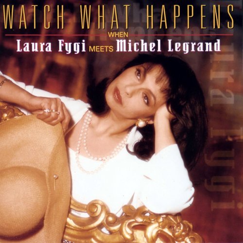 Laura Fygi – Watch What Happens When Laura Fygi Meets Michel Legrand (1997)