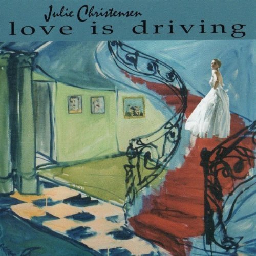Julie Christensen - Love Is Driving
