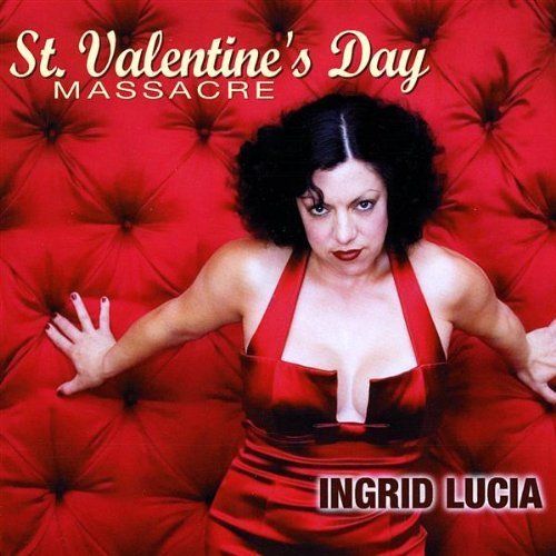 Ingrid Lucia - St. Valentines Day Massacre (2009)