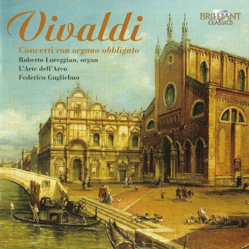Roberto Loreggian, L'Arte dell'Arco & Federico Guglielmo - Vivaldi: Concerti con organo obbligato (2010)