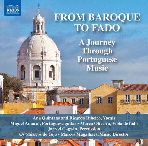 Ana Quintans, Ricardo Ribeiro, Marcos Magalhães & Os Músicos do Tejo - From Baroque to Fado: A Journey Through Portuguese Music (Live) (2017)