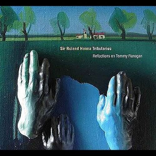 Sir Roland Hanna - Tributaries: Reflections on Tommy Flanagan (2003) [CDRip]