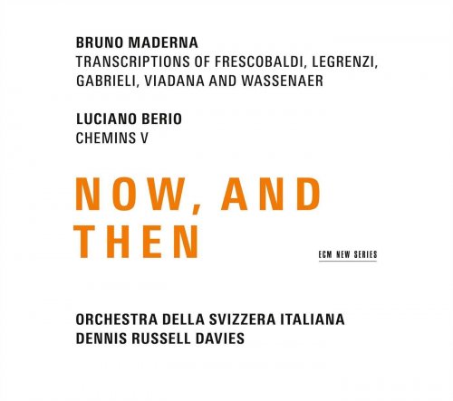 Orchestra della Svizzera Italiana, Dennis Russell Davies - Maderna & Berio: Now, And Then (2017)