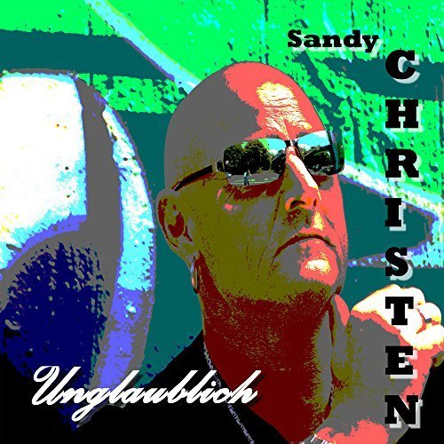 Sandy Christen - Unglaublich (2017)