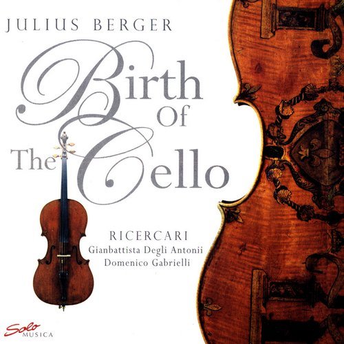Julius Berger - Birth of the Cello (2007)