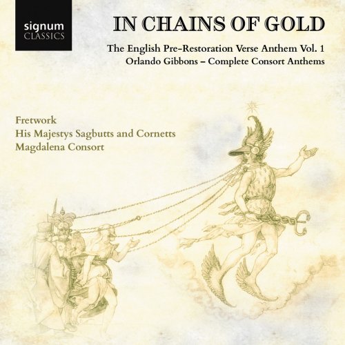 Magdalena Consort - "In Chains of Gold", The English Pre-Restoration Verse Anthem, Vol. 1: Orlando Gibbons, Complete Consort Anthems (2017) [Hi-Res]
