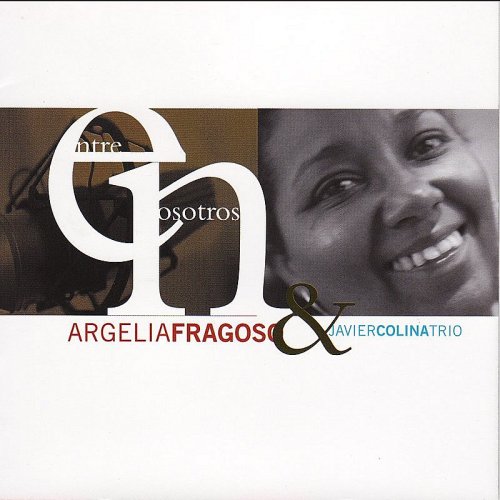 Argelia Fragoso & Javier Colina Trio - Entre Nosotros