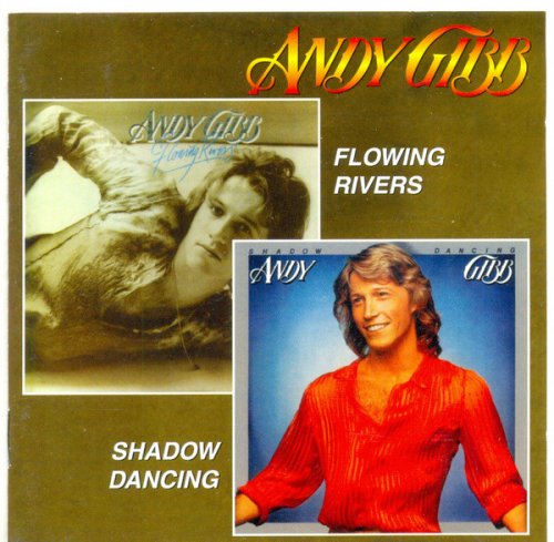Andy Gibb - Flowing Rivers / Shadow Dancing (2007)