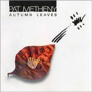 Pat Metheny Group - Autumn Leaves (Live In Tokyo) (1995)