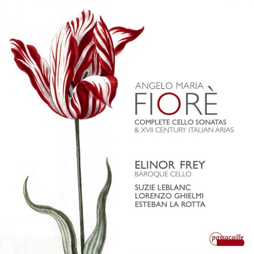 Elinor Frey - Fiorè: Complete Cello Sonatas and Italian Arias (2017) [Hi-Res]