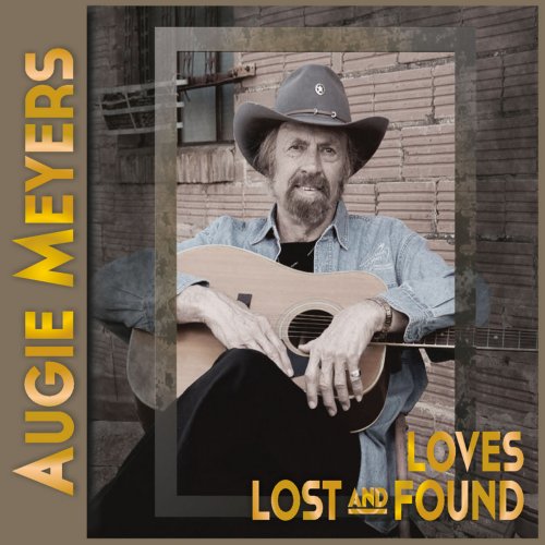 Augie Meyers - Loves Lost And Found (2013)