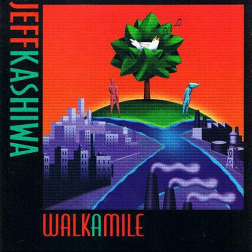 Jeff Kashiwa - Walk A Mile (1997)