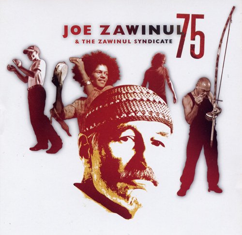 Joe Zawinul and The Zawinul Syndicate - 75 (2008)