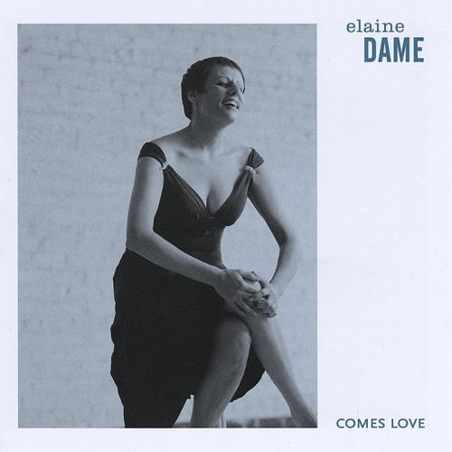 Elaine Dame - Comes Love (2005)