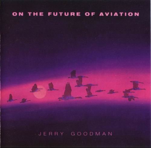Jerry Goodman - On The Future Of Aviation (1985)