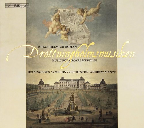 Andrew Manze & Helsingborg Symphony Orchestra - Roman: Drottingholmsmusiken (2010)