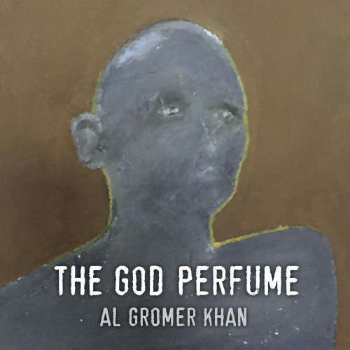 Al Gromer Khan - The God Perfume (2017)