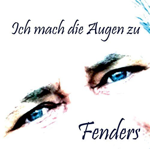 Fenders - Ich Mach Die Augen Zu (2015)