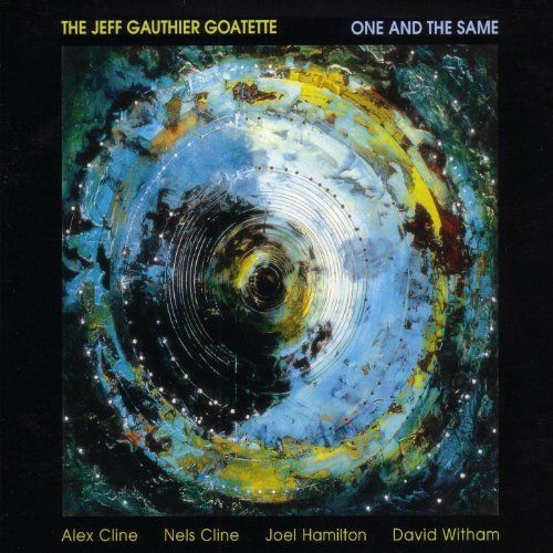 The Jeff Gauthier Goatette - One and the Same (2006)