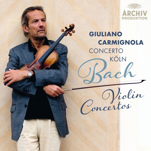 Concerto Koln & Giuliano Carmignola - Bach: Violin Concertos (2014) [Hi-Res]