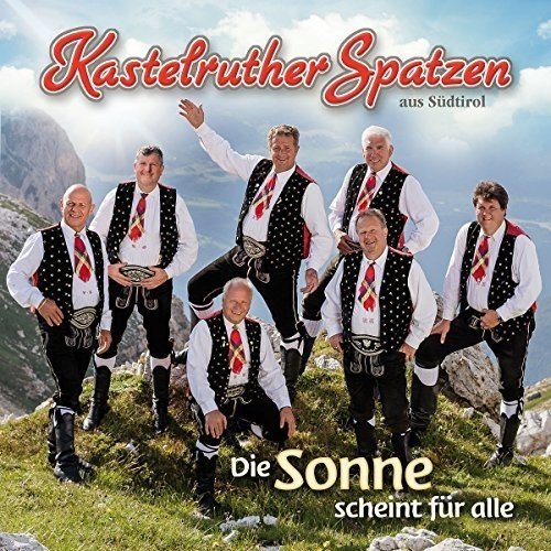 Kastelruther Spatzen - Die Sonne Scheint Für Alle (2016)