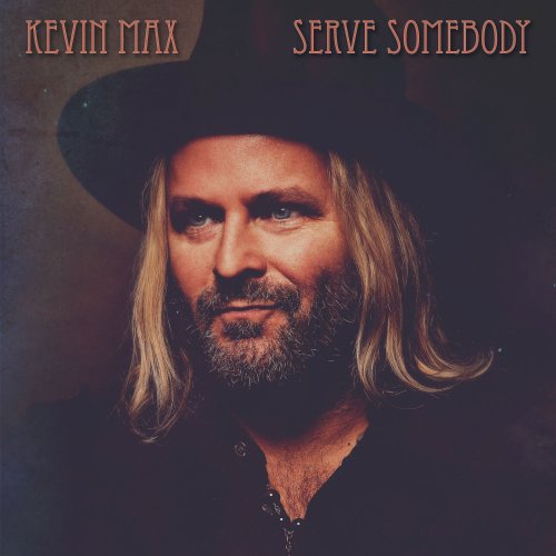 Kevin Max - Serve Somebody (2017)