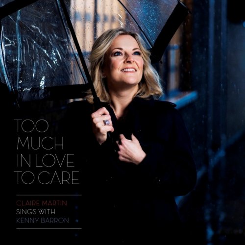 Claire Martin Sings with Kenny Barron - Too Much in Love To Care