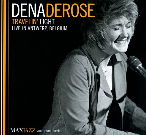 Dena DeRose - Travelin' Light - Live in Antwerp, Belgium (2012)
