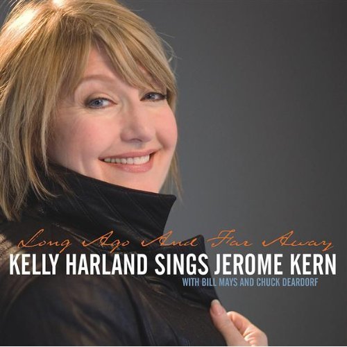 Kelly Harland - Long Ago and Far Away - Sings Jerome Kern (2008)