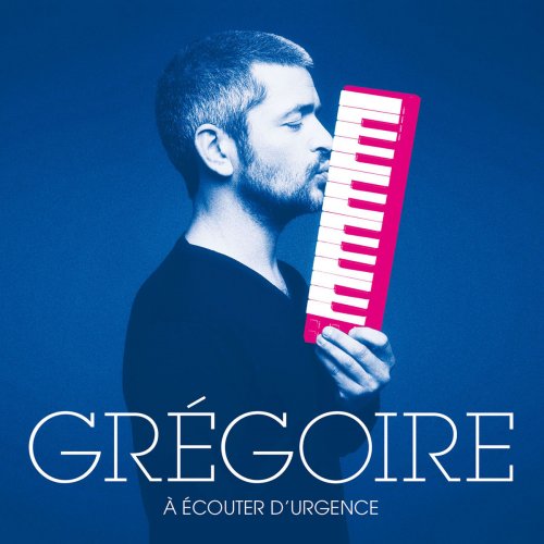 Grégoire - À écouter d'urgence (2017) [Hi-Res]