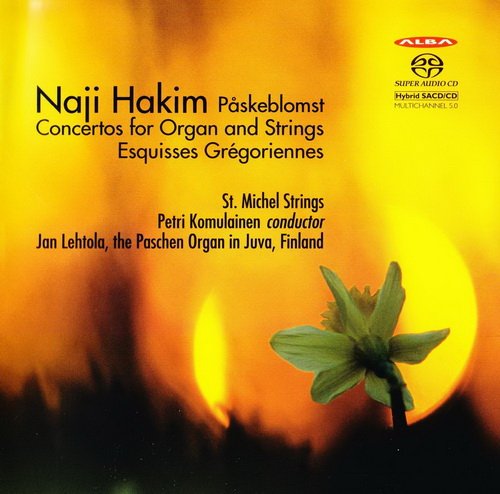 Jan Lehtola - Naji Hakim: Påskeblomst for Strings, Concerto No. 1 for Organ and Strings, Esquisses Grégoriennes (2009) [SACD]