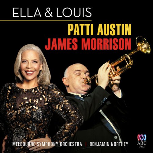 James Morrison & Patti Austin & Benjamin Northey & Melbourne Symphony Orchestra - Ella And Louis (Live) (2017) [Hi-Res]