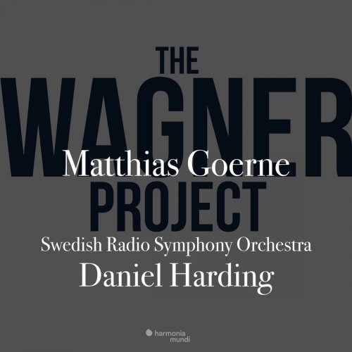 Matthias Goerne, Daniel Harding & The Swedish Radio Symphony Orchestra - The Wagner Project (2017) [Hi-Res]