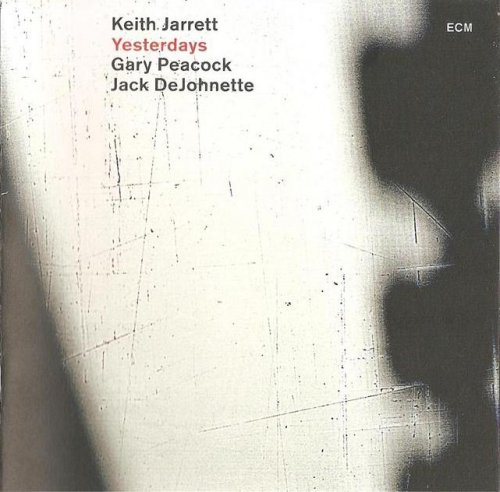 Keith Jarrett, Gary Peacock, Jack DeJohnette - Yesterdays (2001)