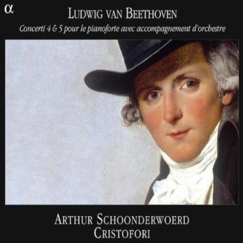 Cristofori, Arthur Schoonderwoerd - Beethoven: Concerti 4 & 5 pour le pianoforte avec accompagnement d'orchestre (2004)