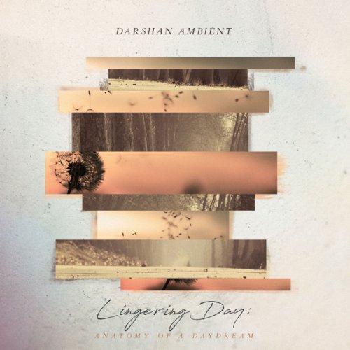 Darshan Ambient - Lingering Day: Anatomy of a Daydream (2017) [Hi-Res]