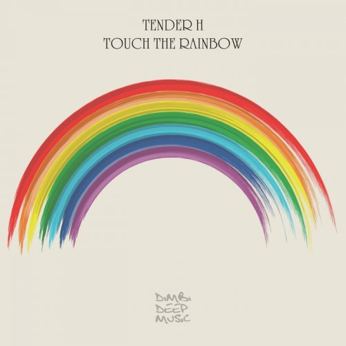 Tender H - Touch the Rainbow (2017)