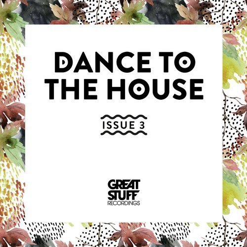 VA - Dance To The House Issue 3 (2017)